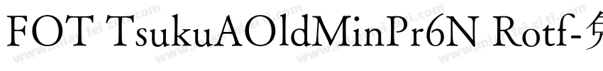 FOT TsukuAOldMinPr6N Rotf字体转换